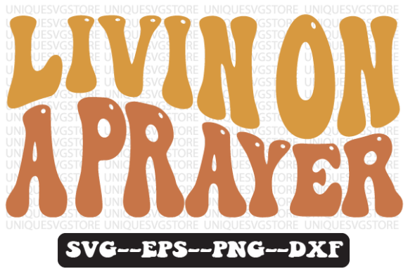 Livin on a Prayer Wavy Retro Svg Design for Crafts