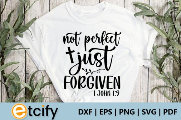 Not Perfect Just Forgiven I John 1 9 Svg Crafts