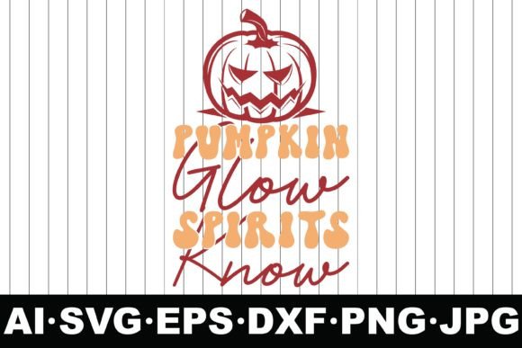 Pumpkin Glow, Spirits Know Halloween Svg Crafts