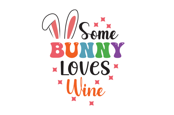 Some Bunny Loves Wine SVG T-Shirt Design for Crafts